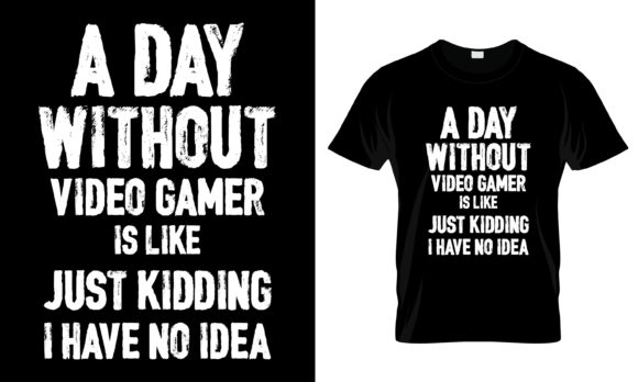 A Day Without Video Games: The Perfect Gamer T-Shirt