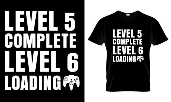 The 'Level 5 Complete Level 6 Loading' T-Shirt: A Unique Expression of Gamer Identity