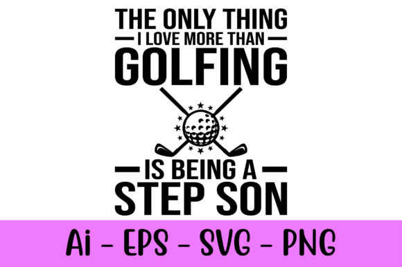 The Only Thing I Love More Than Golfing: A Golfer's Delight in Creative Designs